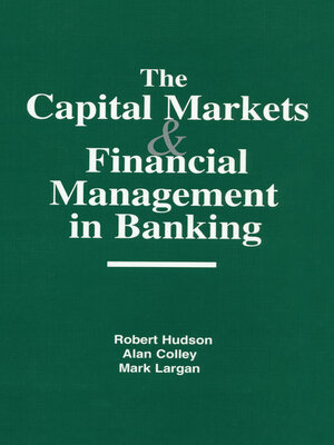 cover image of The Capital Markets and Financial Management in Banking